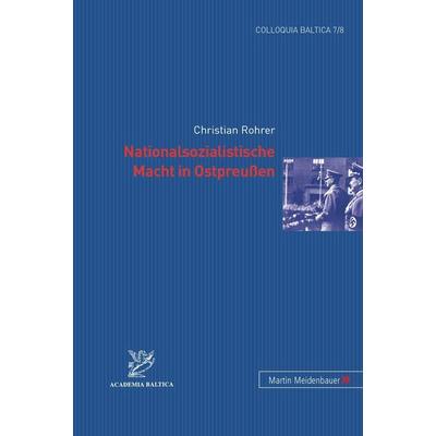 Nationalsozialistische Macht in Ostpreussen, Gebundene Ausgabe von Christian Rohrer, Peter Lang GmbH, Internationaler Verlag der Wissenschaften,