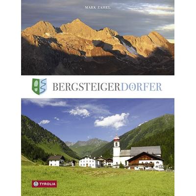 Bergsteigerdörfer, Gebundene Ausgabe von Mark Zahel, Tyrolia, 978-3-7022-3595-6