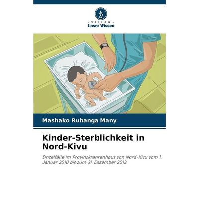 Kinder-Sterblichkeit in Nord-Kivu, Taschenbuch von Mashako Ruhanga Many, Verlag Unser Wissen