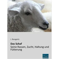 Das Schaf - Seine Rassen, Zucht, Haltung und Fütterung, Fachbücher von J. Bungartz