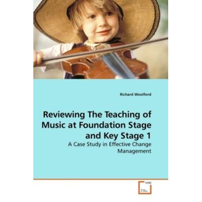 Woolford, R: Reviewing The Teaching of Music at Foundation S, Taschenbuch von Richard Woolford, VDM, 978-3-639-21841-1