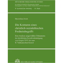 Die Konturen eines christlich-sozialethischen Freiheitsbegriffs, Fachbücher von Maximilian Zwick
