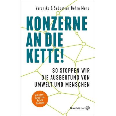 Konzerne an die Kette!, Gebundene Ausgabe von Sebastian Bohrn Mena,Veronika Bohrn Mena, Brandstätter Verlag, 978-3-7106-0560-4