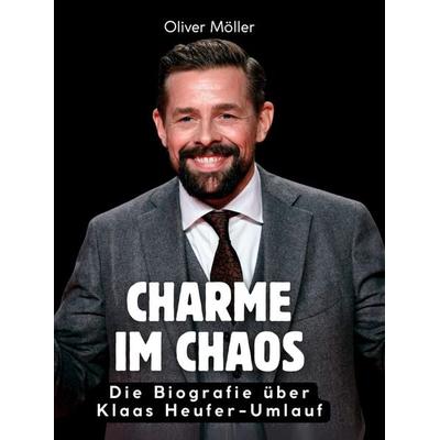 Charme im Chaos, Gebundene Ausgabe von Oliver Möller, BoD - Books on Demand, 978-3-695-32815-4