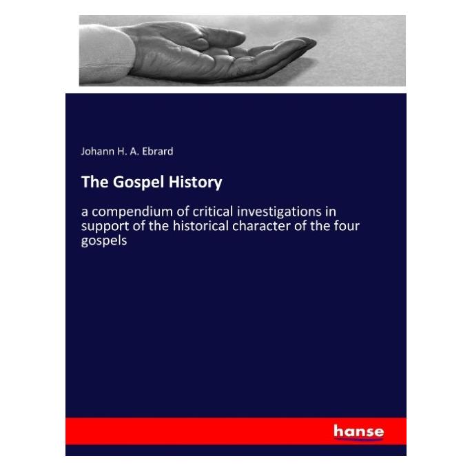 Hansebooks The Gospel History (Englisch, Softcover, Johann H. A. Ebrard) (55935715)