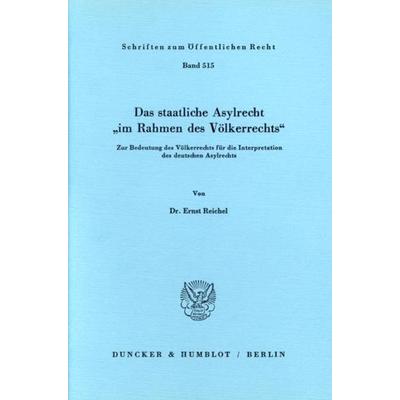 Das staatliche Asylrecht 'im Rahmen des Völkerrechts'.; Taschenbuch von Ernst Reichel, Duncker & Humblot, 978-3-428-06194-5