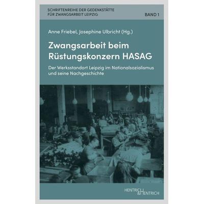 Zwangsarbeit beim Rüstungskonzern HASAG, Taschenbuch von , Hentrich und Hentrich Verlag Berlin, 978-3-95565-518-1