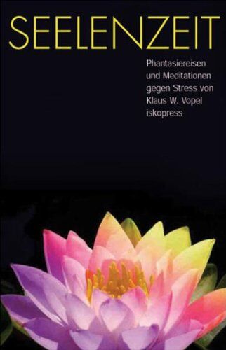 Vopel, Klaus W. - Seelenzeit: Meditationen, Phantasiereisen und Übungen gegen Stress - Preis vom 06.10.2026 07:26:00 h