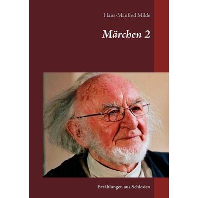 Märchen 2, Taschenbuch von Hans-Manfred Milde, BoD – Books on Demand, 978-3-7392-4354-2