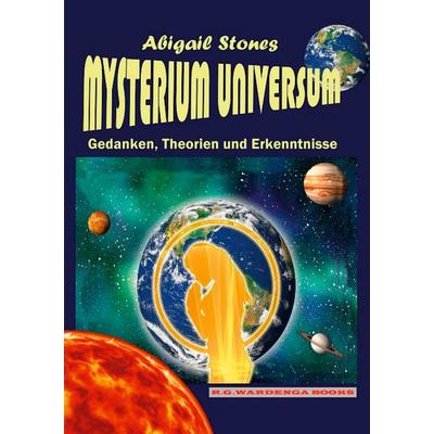 Mysterium Universum - Gedanken, Theorien und Erkenntnisse, Taschenbuch von Abigail Stones, BoD – Books on Demand, 978-3-7543-2541-4