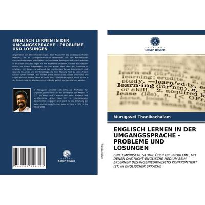 Englisch Lernen in der Umgangssprache - Probleme und Lösungen, Taschenbuch von Murugavel Thanikachalam, Verlag Unser Wissen, 978-620-2-85837-3
