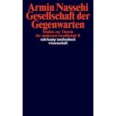 Gesellschaft der Gegenwarten, Taschenbuch von Armin Nassehi, Suhrkamp, 978-3-518-29596-0