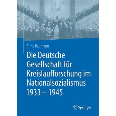 Die Deutsche Gesellschaft für Kreislaufforschung im Nationalsozialismus 1933 - 1945, Gebundene Ausgabe von Timo Baumann, Springer Berlin,