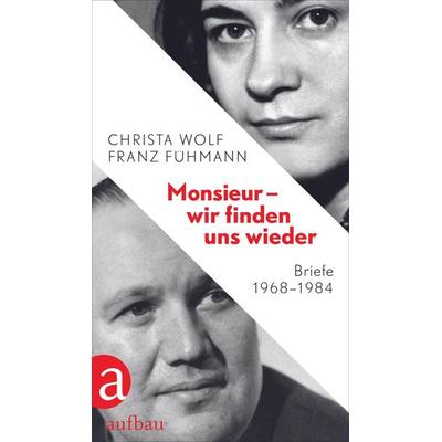 Monsieur – wir finden uns wieder, Gebundene Ausgabe von Christa Wolf,Franz Fühmann, Aufbau, 978-3-351-03958-5
