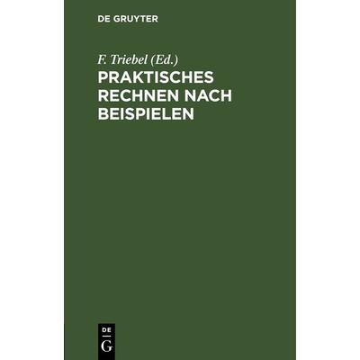 Praktisches Rechnen nach Beispielen, Gebundene Ausgabe von , De Gruyter, 978-3-11-242703-3