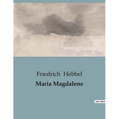 Maria Magdalene, Taschenbuch von Friedrich Hebbel, BoD - Books on Demand, 979-10-419-0822-6