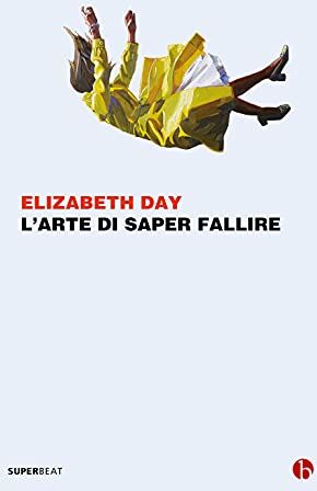 Elizabeth Day - L'arte di saper fallire (Superbeat) - Preis vom 13.10.2026 11:25:28 h