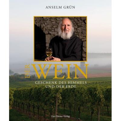 Der Wein, Gebundene Ausgabe von Anselm Grün, Vier Türme, 978-3-89680-802-8