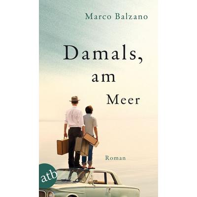 Damals, am Meer, Taschenbuch von Marco Balzano, Aufbau TB