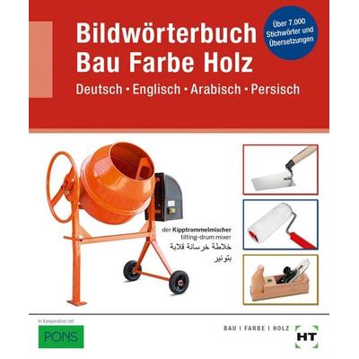 Bildwörterbuch Bau, Farbe, Holz, Taschenbuch von , Verlag Handwerk und Technik, 978-3-582-09040-9