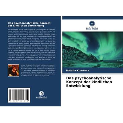 Das psychoanalytische Konzept der kindlichen Entwicklung, Taschenbuch von Natalia Klimkova, Verlag Unser Wissen, 978-620-4-40515-5