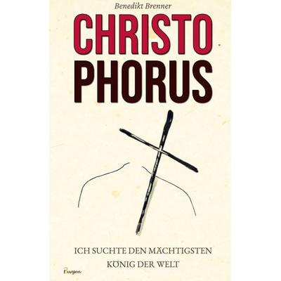Christophorus - Ich suchte den mächtigsten König der Welt, Gebundene Ausgabe von Benedikt Brenner, 3Burgen