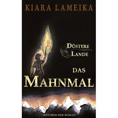 Düstere Lande: Das Mahnmal, Taschenbuch von Kiara Lameika, BoD – Books on Demand, 978-3-7504-2580-4