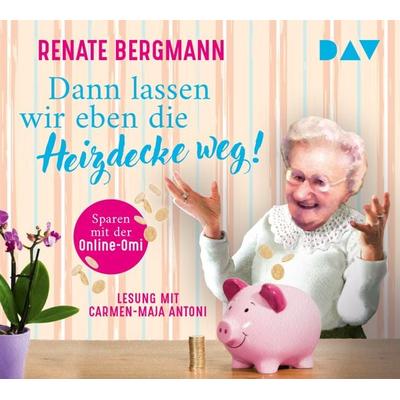 Dann lassen wir eben die Heizdecke weg! Sparen mit der Online-Omi - Renate Bergmann, CD, 9783742426062