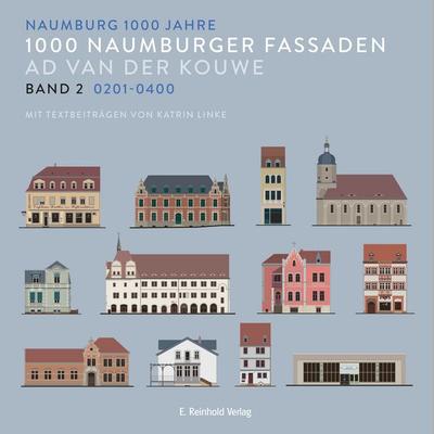 1000 Naumburger Fassaden Band 2: 0201–0400, Taschenbuch von Ad van der Kouwe, E. Reinhold Verlag, 978-3-95755-096-5