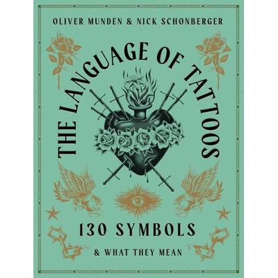 The Language of Tattoos, Gebundene Ausgabe von Nick Schonberger, Quarto Publishing Group, 978-0-7112-6786-2