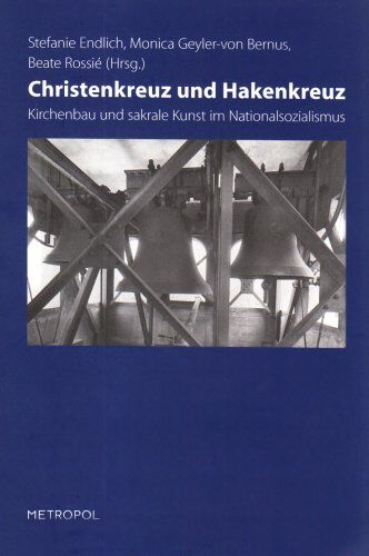 Stefanie Endlich - Christenkreuz und Hakenkreuz: Kirchenbau und sakrale Kunst im Nationalsozialismus - Preis vom 11.10.2026 03:10:56 h
