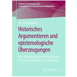 Historisches Argumentieren und epistemologische Überzeugungen, Fachbücher von Marcel Mierwald