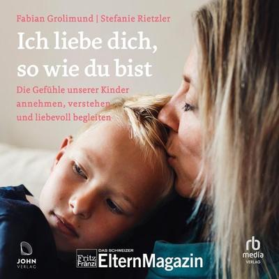 Ich liebe dich, so wie du bist - Fabian Grolimund,Stefanie Rietzler, Audio, 9783963841781