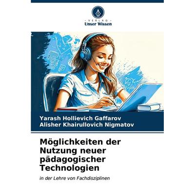 Möglichkeiten der Nutzung neuer pädagogischer Technologien, Taschenbuch von Yarash Hollievich Gaffarov,Alisher Khairullovich Nigmatov, Verlag Unser