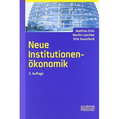 Neue Institutionenökonomik, Paperback von Mathias Erlei,Martin Leschke,Dirk Sauerland, Schäffer-Poeschel