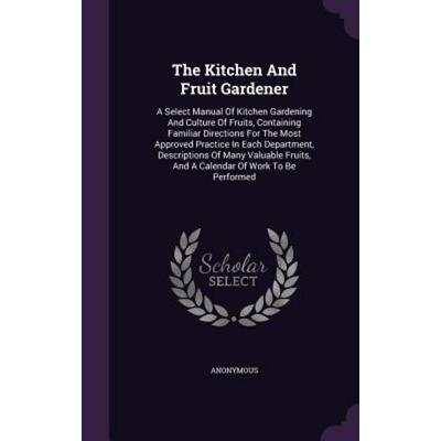 The Kitchen And Fruit Gardener, Gebundene Ausgabe von Anonymous, Creative Media Partners, LLC, 978-1-359-97086-2
