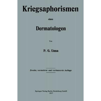 Kriegsaphorismen eines Dermatologen, Taschenbuch von Paul Gerson Unna, Springer Berlin, 978-3-662-34855-0