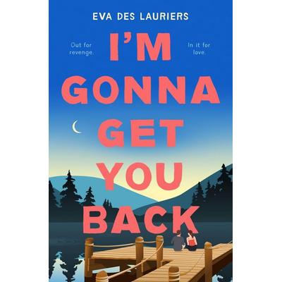 I'm Gonna Get You Back, Gebundene Ausgabe von Eva Des Lauriers, Henry Holt & Company, 978-1-250-91057-8