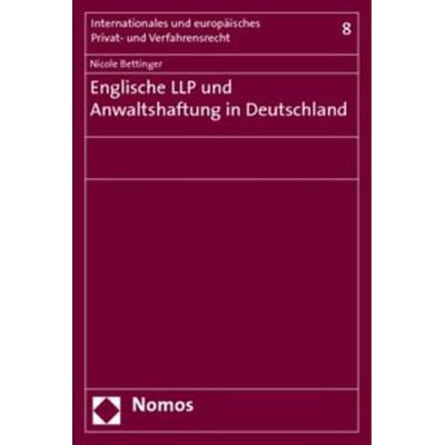 Englische LLP und Anwaltshaftung in Deutschland, Taschenbuch von Nicole Bettinger, Nomos, 978-3-8329-4011-9