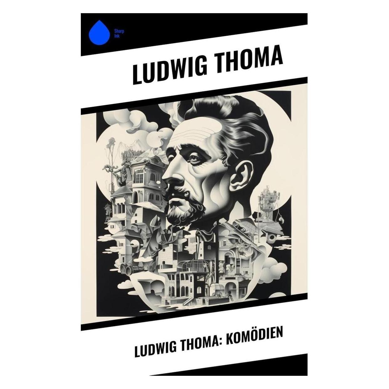 Sharp Ink Ludwig Thoma: Komödien (Deutsch, Softcover, Ludwig Thoma) (57007674)