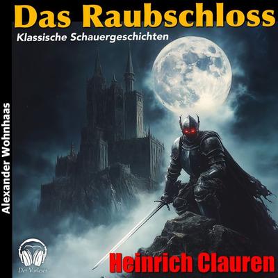 Das Raubschloss - Heinrich Clauren, Audio, 4069977074854