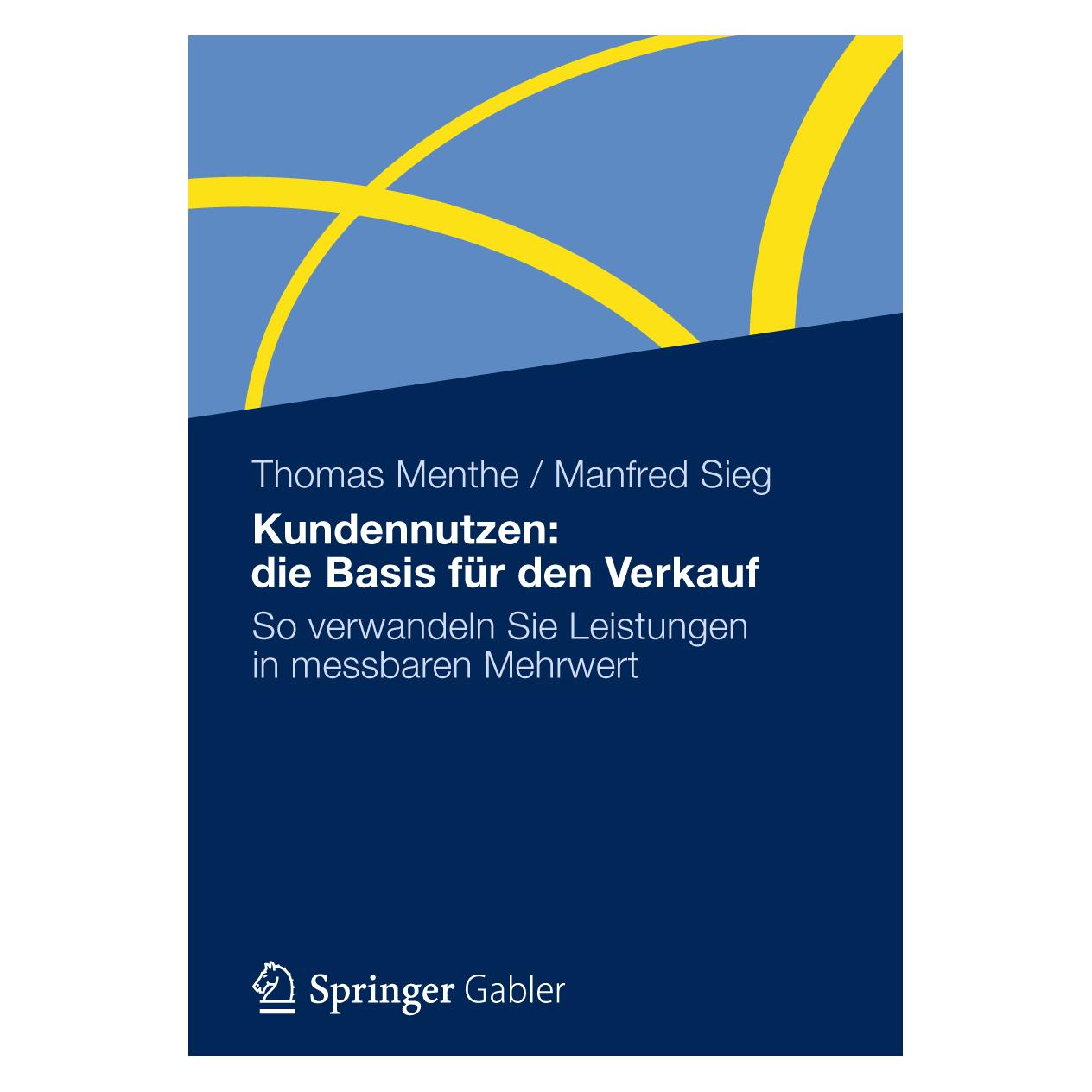 Gabler Kundennutzen: die Basis für den Verkauf (Deutsch, Softcover, Manfred Sieg, Thomas Menthe) (7282361)