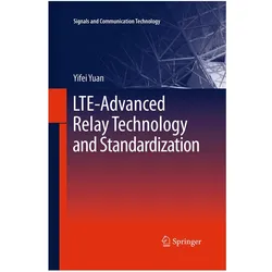 LTE-Advanced Relay Technology and Standardization, Fachbücher von Yifei Yuan
