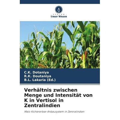 Verhältnis zwischen Menge und Intensität von K in Vertisol in Zentralindien, Taschenbuch von C. K. Dotaniya,R. K. Doutaniya,B. L. Lakaria (Ed., Verlag
