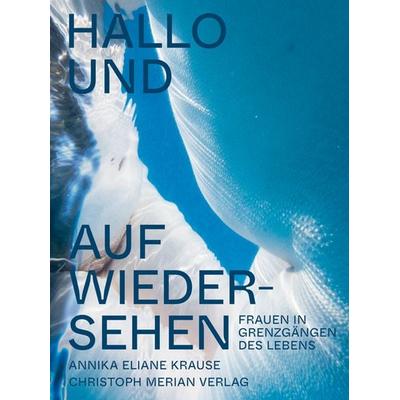 Hallo und auf Wiedersehen, Gebundene Ausgabe von Annika Eliane Krause, Christoph Merian Verlag, 978-3-03969-023-7