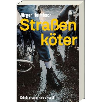 Straßenköter, Gebundene Ausgabe von Jürgen Heimbach, Ars Vivendi, 978-3-7472-0811-3