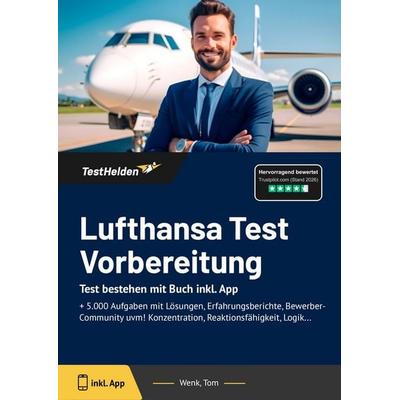 Lufthansa Test Vorbereitung: Test bestehen mit Buch inkl. App, Taschenbuch von Tom Wenk, TestHelden, 978-3-9881745-8-1