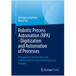 Robotic Process Automation (RPA) - Digitization and Automation of Processes, Fachbücher von Christian Langmann, Daniel Turi
