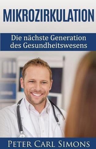 Simons, Peter Carl - Mikrozirkulation: Die nächste Generation des Gesundheitswesens - Preis vom 30.09.2026 09:01:18 h