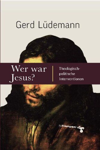Gerd Lüdemann - Wer war Jesus?: Theologisch-politische Interventionen - Preis vom 09.10.2026 07:28:09 h
